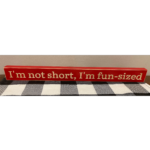 I'm Not Short, I'm Fun-Sized Shelf Sitter