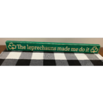 The Leprechauns Made Me Do It Shelf Sitter